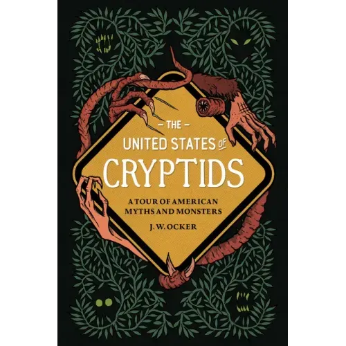The United States of Cryptids: A Tour of American Myths and Monsters - Hardcover