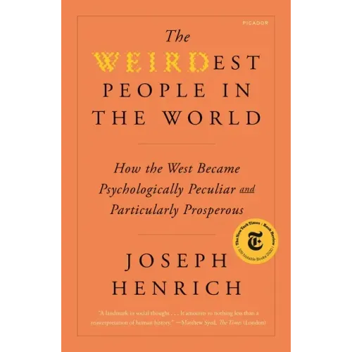 The Weirdest People in the World: How the West Became Psychologically Peculiar and Particularly Prosperous - Paperback