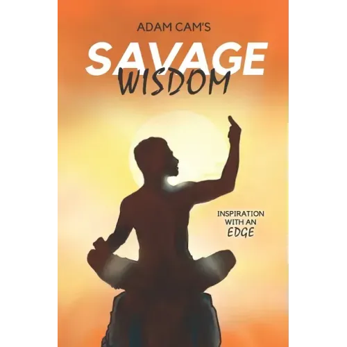 Savage Wisdom: Inspiration with an edge - Paperback