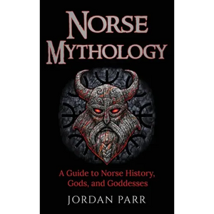 Norse Mythology: A Guide to Norse History, Gods, and Goddesses - Hardcover