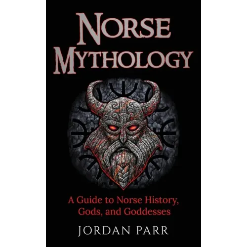 Norse Mythology: A Guide to Norse History, Gods, and Goddesses - Hardcover