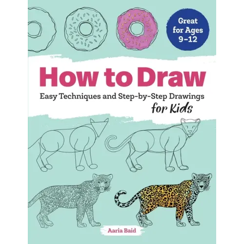 How to Draw: Easy Techniques and Step-By-Step Drawings for Kids - Paperback