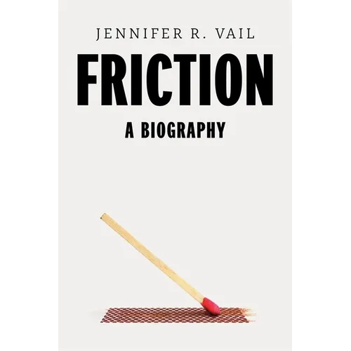 Friction: A Biography - Hardcover