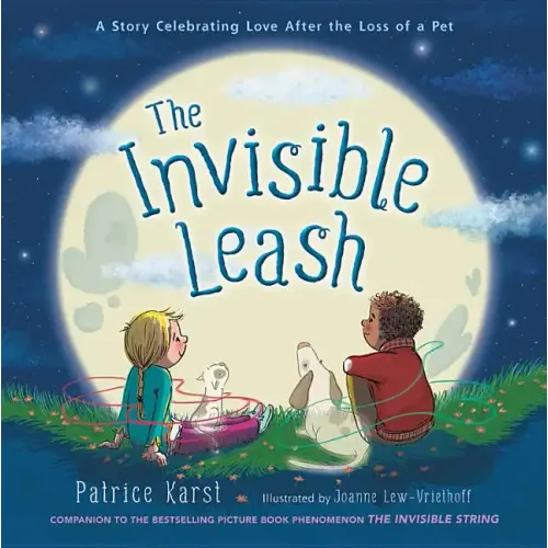 The Invisible Leash: An Invisible String Story about the Loss of a Pet - Hardcover