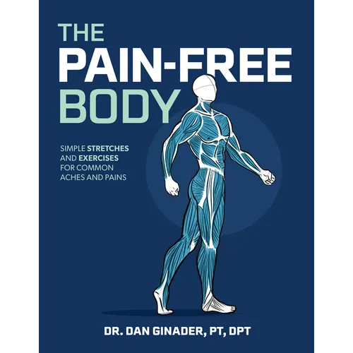 The Pain-Free Body: Simple Stretches and Exercises for Common Aches and Pains - Hardcover