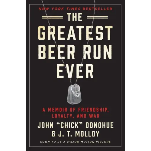 The Greatest Beer Run Ever: A Memoir of Friendship, Loyalty, and War - Hardcover