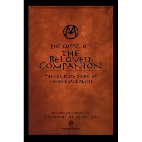 The Gospel of the Beloved Companion: The Complete Gospel of Mary Magdalene - Paperback