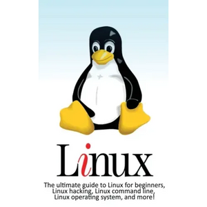 Linux: The ultimate guide to Linux for beginners, Linux hacking, Linux command line, Linux operating system, and more! - Hardcover