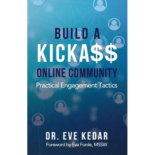 Build a Kicka$$ Online Community: Practical Engagement Tactics - Paperback