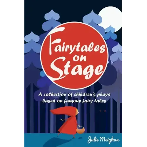 Fairytales on Stage: A Collection of Children's Plays based on Famous Fairy tales - Paperback