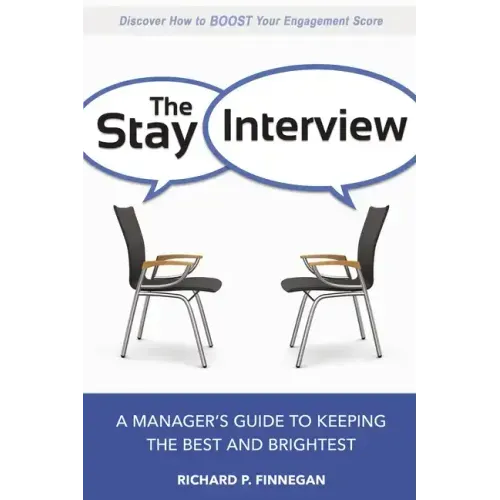 The Stay Interview: A Manager's Guide to Keeping the Best and Brightest - Paperback