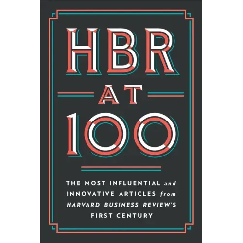 HBR at 100: The Most Influential and Innovative Articles from Harvard Business Review's First Century - Hardcover