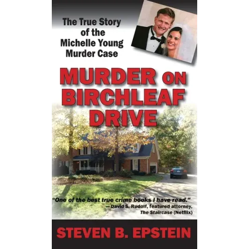 Murder on Birchleaf Drive: The True Story of the Michelle Young Murder Case - Hardcover