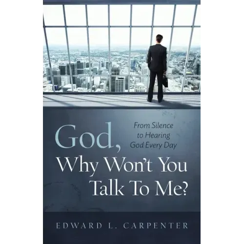 God, Why Won't You Talk To Me?: From Silence To Hearing God Every Day - Paperback