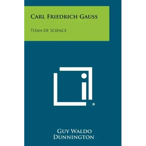 Carl Friedrich Gauss: Titan Of Science - Paperback