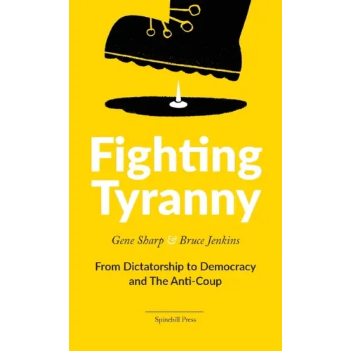 Fighting Tyranny: From Dictatorship to Democracy & The Anti-Coup - Paperback