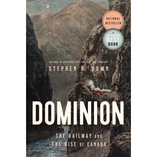 Dominion: The Railway and the Rise of Canada - Paperback