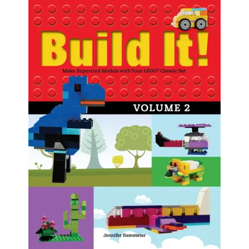Build It! Volume 2: Make Supercool Models with Your Lego(r) Classic Set
