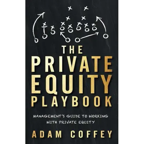 The Private Equity Playbook: Management's Guide to Working with Private Equity - Paperback