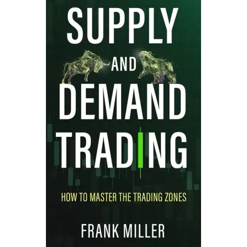 Supply and Demand Trading: How To Master The Trading Zones - Hardcover