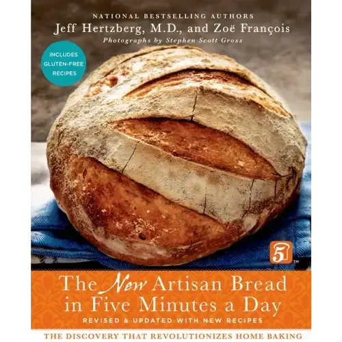 The New Artisan Bread in Five Minutes a Day: The Discovery That Revolutionizes Home Baking - Hardcover