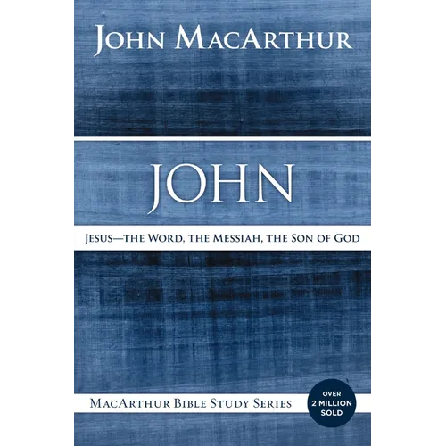 John: Jesus - The Word, the Messiah, the Son of God - Paperback