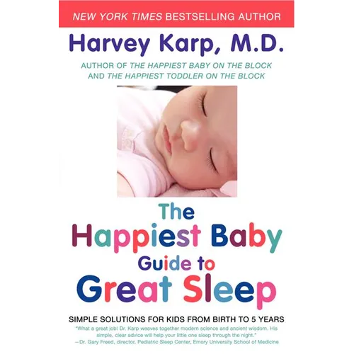The Happiest Baby Guide to Great Sleep: Simple Solutions for Kids from Birth to 5 Years - Paperback