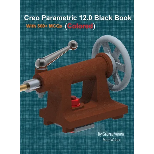 Creo Parametric 12.0 Black Book: Colored - Hardcover