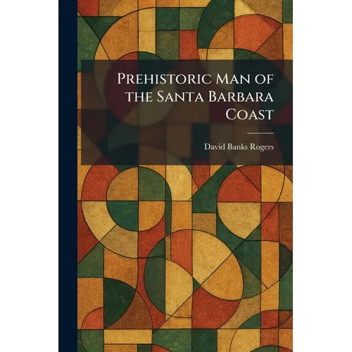Prehistoric Man of the Santa Barbara Coast - Paperback