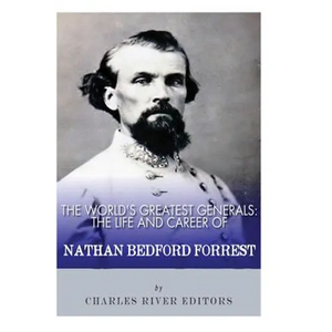 The World's Greatest Generals: The Life and Career of Nathan Bedford Forrest - Paperback