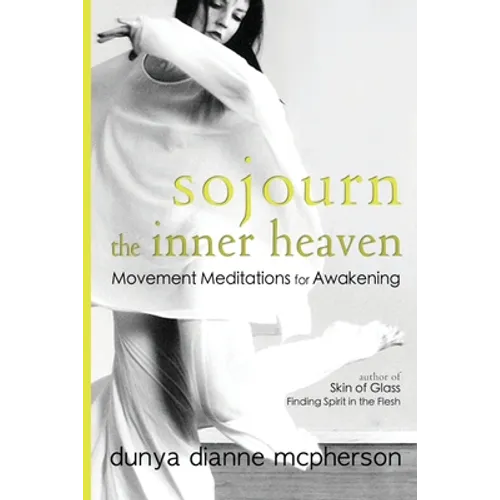 Sojourn the Inner Heaven: Movement Meditations for Awakening - Paperback