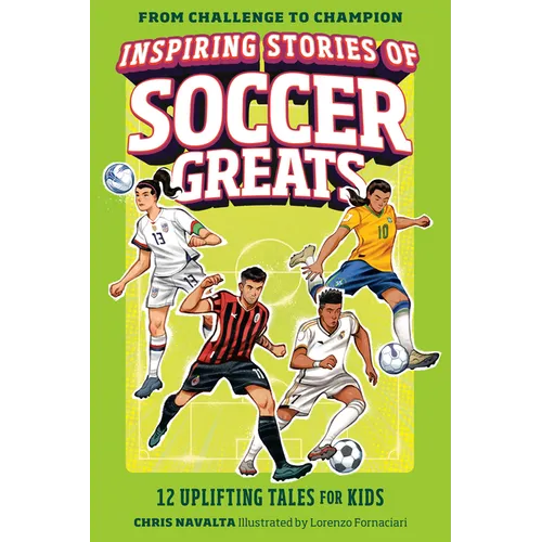 Inspiring Stories of Soccer Greats: 12 Uplifting Tales for Kids - Paperback