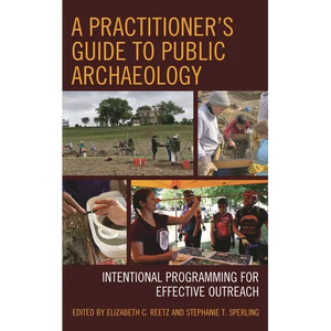 A Practitioner's Guide to Public Archaeology: Intentional Programming for Effective Outreach - Paperback