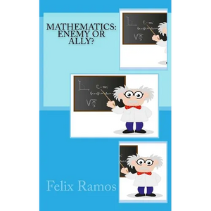 Mathematics: Enemy or Ally? - Paperback