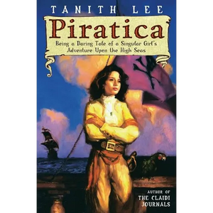 Piratica: Being a Daring Tale of a SIngular Girl's Adventure Upon theHigh Seas - Paperback