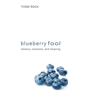 Blueberry Fool: Memory, Moments, and Meaning - Paperback