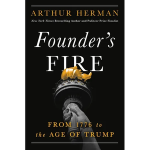 Founder's Fire: From 1776 to the Age of Trump - Hardcover