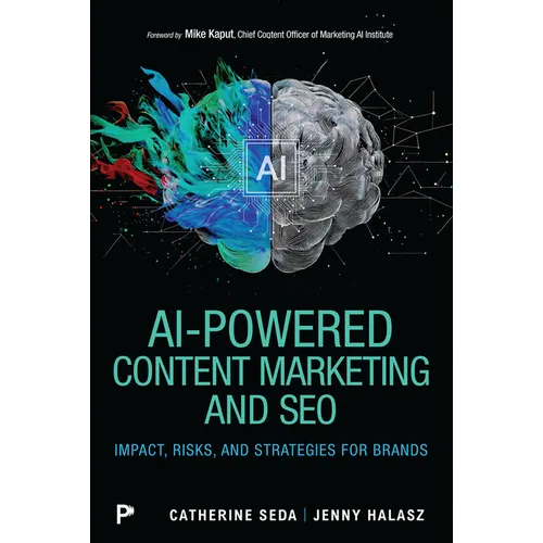 AI-Powered Content Marketing and SEO: Impact, Risks, and Strategies for Brands - Paperback
