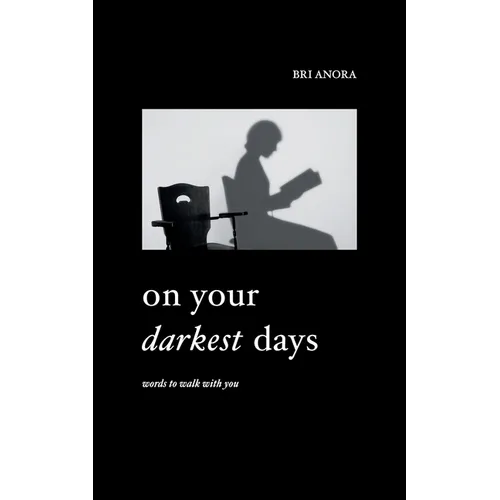 On Your Darkest Days: Words To Walk With You - Paperback