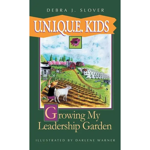 U.N.I.Q.U.E. Kids: Growing My Leadership Garden - Hardcover