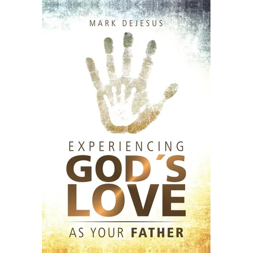 Experiencing God's Love as Your Father - Paperback