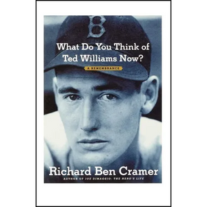What Do You Think of Ted Williams Now?: A Remembrance - Paperback