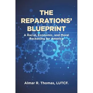 The Reparations' Blueprint: A Racial, Economic, and Moral Reckoning for America - Paperback