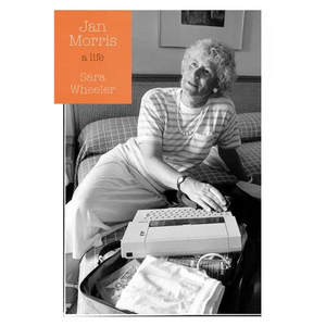 Jan Morris: A Life - Hardcover