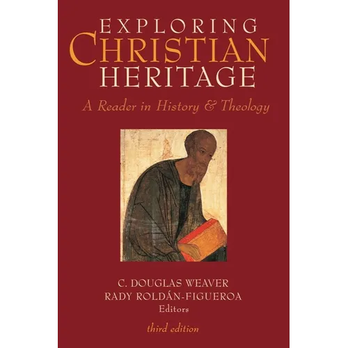 Exploring Christian Heritage: A Reader in History and Theology (Third Edition) - Paperback