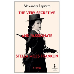 The Very Secretive and Passionate Stella Miles Franklin - Paperback