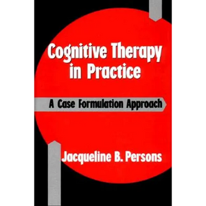 Cognitive Therapy in Practice: A Case Formulation Approach - Paperback