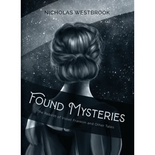 Found Mysteries: The Rebirth of Violet Franklin and Other Tales - Paperback