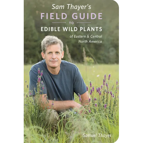 Sam Thayer's Field Guide to Edible Wild Plants: Of Eastern and Central North America - Paperback
