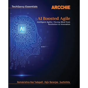 AI Boosted Agile: Intelligent Agility: Flexing Mind from Revolution to Innovation - Paperback
